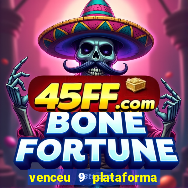 venceu 9 plataforma de jogos